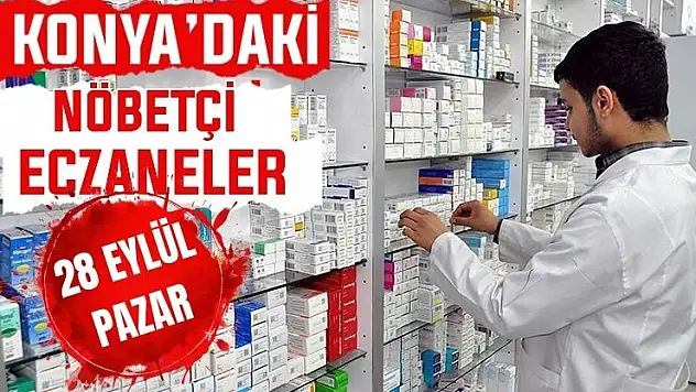 Konya'da bugün hangi eczaneler nöbetçi? 28 Eylül Pazar günü