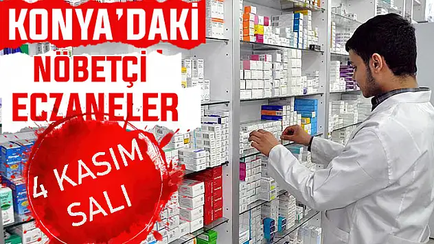 Konya'da bugün hangi eczaneler nöbetçi? 4 Kasım Salı günü
