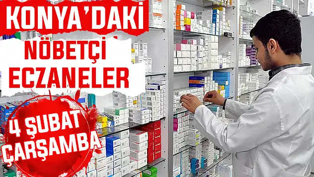 Konya'da bugün hangi eczaneler nöbetçi? 4 Şubat Çarşamba günü