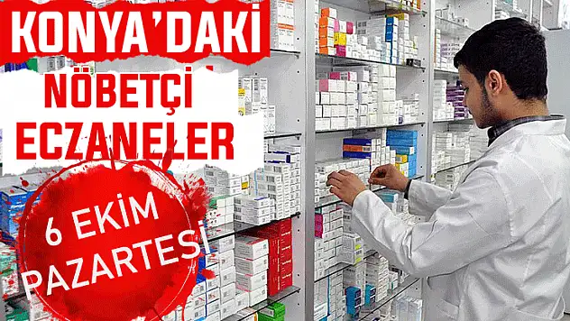 Konya'da bugün hangi eczaneler nöbetçi? 6 Ekim Pazartesi günü