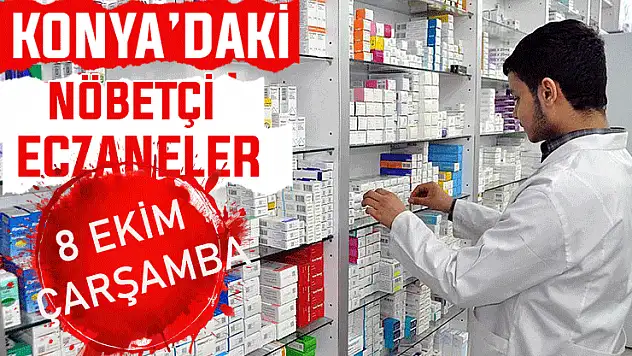 Konya'da bugün hangi eczaneler nöbetçi? 8 Ekim Çarşamba günü