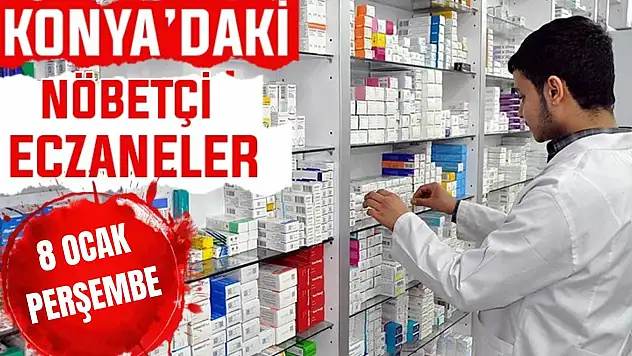 Konya'da bugün hangi eczaneler nöbetçi? 8 Ocak Perşembe günü