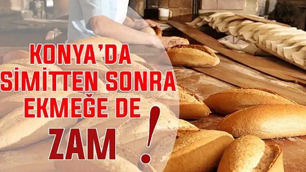 Konya'da ekmeğe zam geldi!