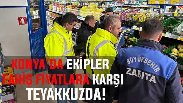 Konya'da fahiş fiyatlı meyve ve sebzeye karşı denetimler sürüyor