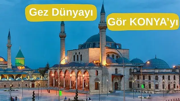 Konya'da gezilecek yerler 2025: İşte şehrin ziyaret noktaları...