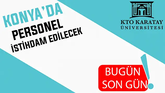 Konya'da iş arayanlar dikkat! Bugün son gün