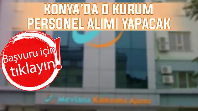 Konya'da iş arayanlar müjde! O kurum personel alacak