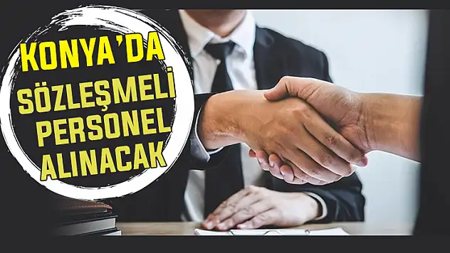 Konya'da iş arayanlara müjde! Başvuru tarihi belli oldu