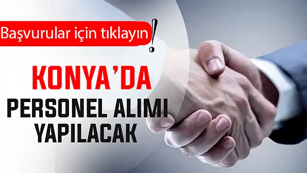 Konya'da iş arayanlara müjde! O kurum sözleşmeli personel alacak
