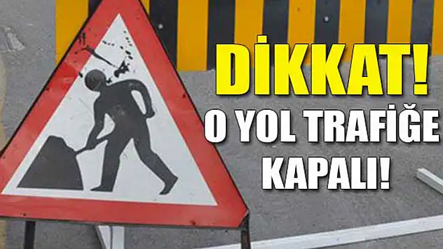 Konya'da o yol 15 gün trafiğe kapatılıyor!
