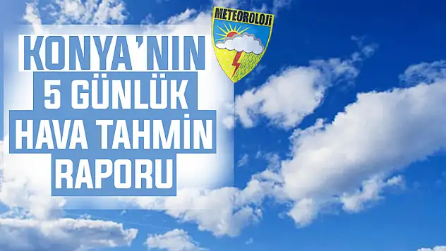 Konya'da piknik planlayanlar dikkat! İşte 5 günlük hava raporu