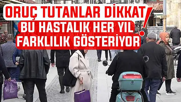 Konya'da uzmanı uyardı! Bu hastalığa sahip olanlar oruç tutmayı tekrar değerlendirmeli