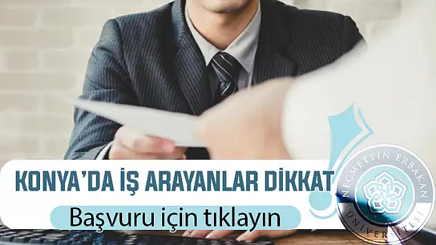 Konya'daki kurum personel alacak: Yeni pozisyonlar açıldı
