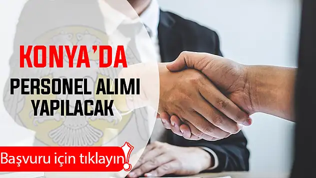 Konya'daki kurumdan iş çağrısı