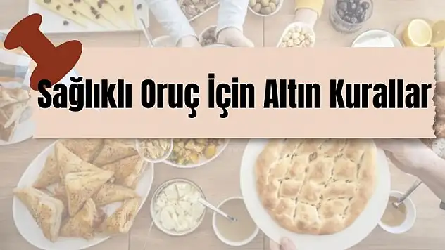Konya'daki uzman uyardı: Oruçta halsizliğin sebebi yanlış beslenme!