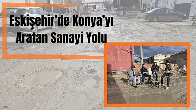 Konya'dan Eskişehir'e giden esnaf: 'Konya'da böyle yol görmedim'