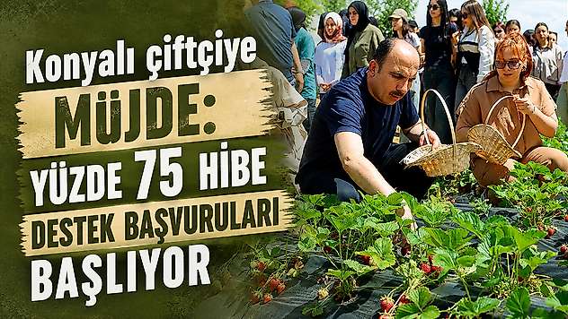 Konyalı çiftçiye müjde: Yüzde 75 hibe destek başvuruları başlıyor