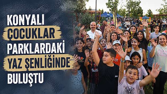 Konyalı çocuklar parklardaki yaz şenliğinde buluştu