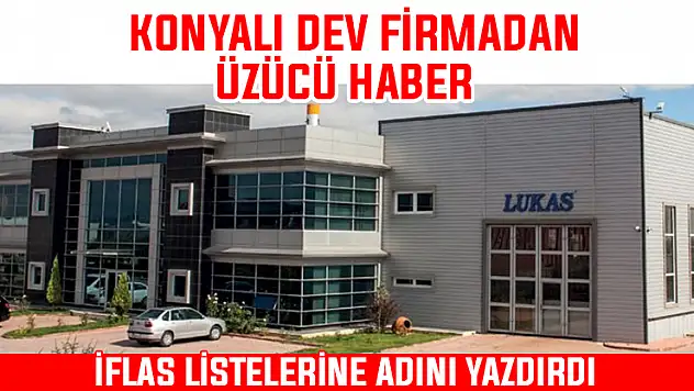 Konyalı dev firma iflasını açıkladı