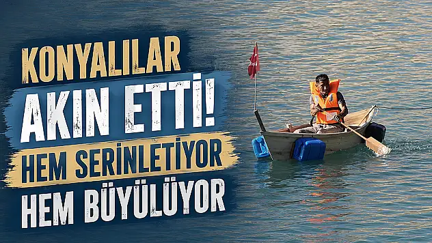 Konyalılar akın etti! Hem serinletiyor hem büyülüyor