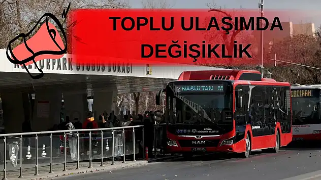 Konyalılar dikkat: Bu otobüs hatlarının güzergahı değişti!