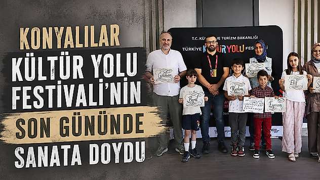 Konyalılar Kültür Yolu Festivali'nin son gününde sanata doydu