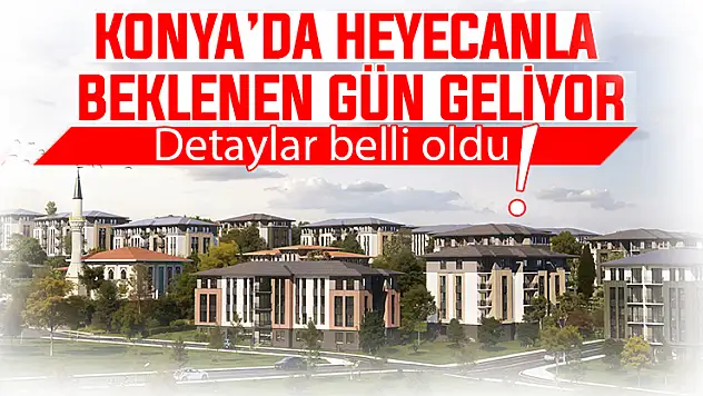 Konyalılar TOKİ kura çekimi için nefeslerini tuttu! İşte kura ile ilgili detaylar