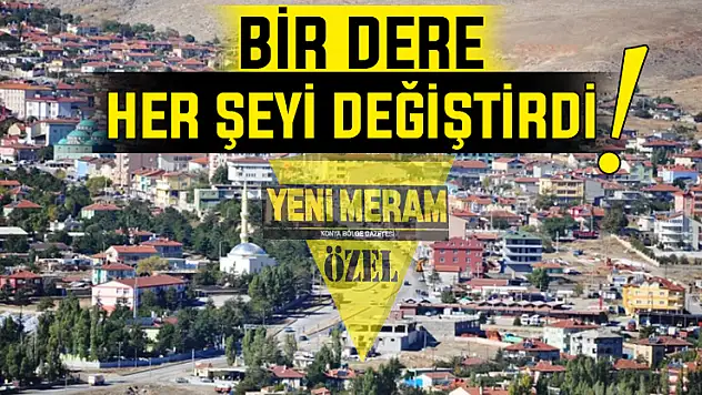 Konya'nın bu ilçesinin kaderini bir dere belirledi