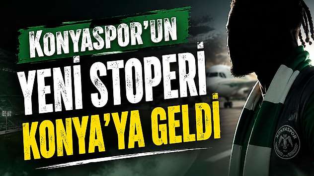 Konyaspor'un yeni stoperi Konya'ya geldi