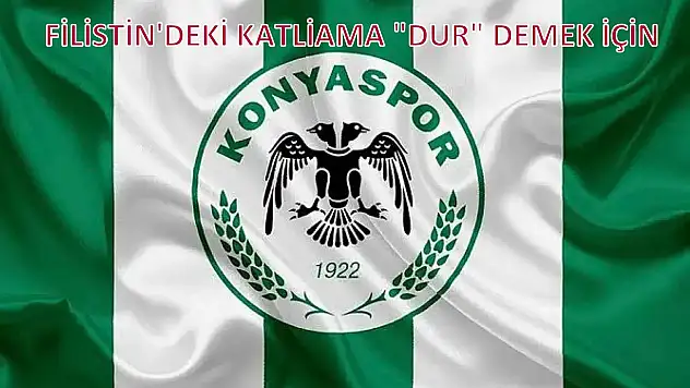 Konyaspor ve Süper Lig Kulüplerinden Gazze çağrısı!