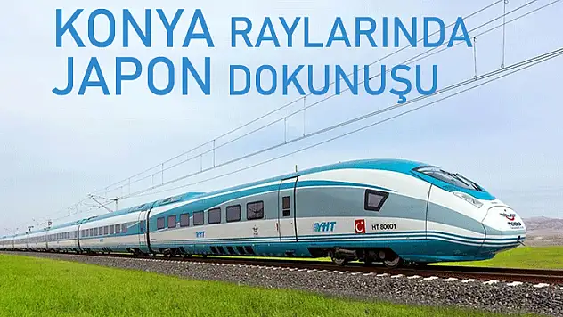 Konya'ya Japon teknolojisiyle yeni demir yolu hamlesi
