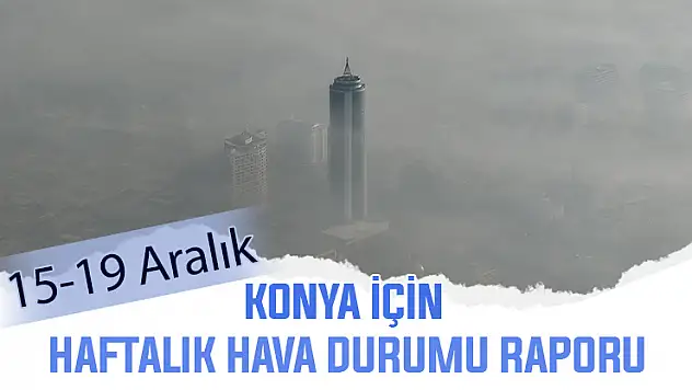 Konya'ya kar geliyor mu? Konya için haftalık hava durumu