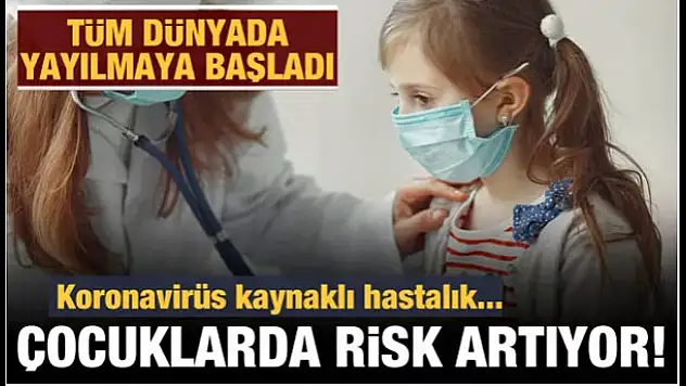 Koronavirüs kaynaklı çocuk hastalığı artıyor! 15 çocuk hastaneye kaldırıldı
