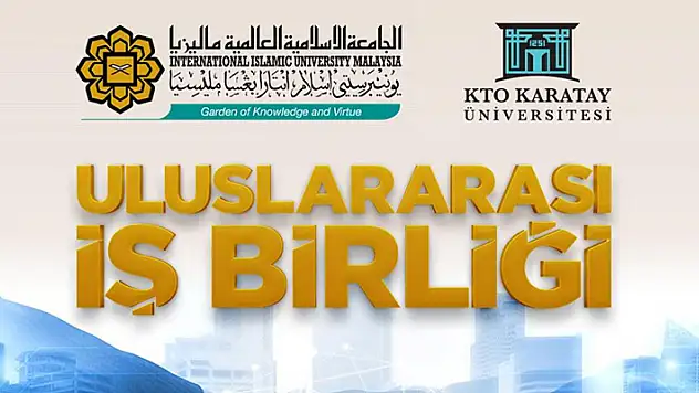 KTO Karatay Üniversitesi ile Malezya Uluslararası İslam Üniversitesi iş birliği yaptı
