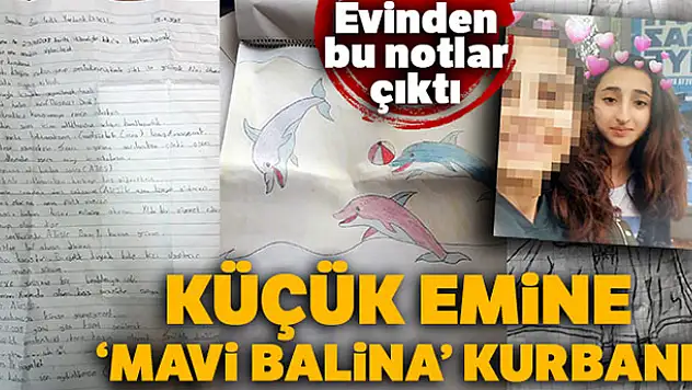 Küçük Emine 'Mavi Balina' kurbanı!