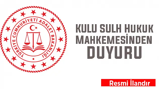 Kulu Hukuk Mahkemesi satış memurluğundan duyuru