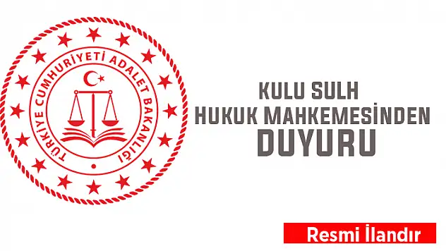 Kulu Sulh Hukuk Mahkemesinden duyuru