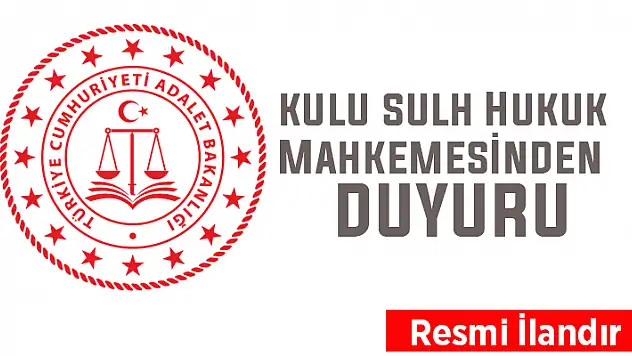 Kulu Sulh Hukuk Mahkemesinden satış duyurusu