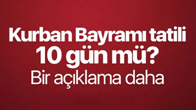 Kurban Bayramı tatili 10 gün mü?