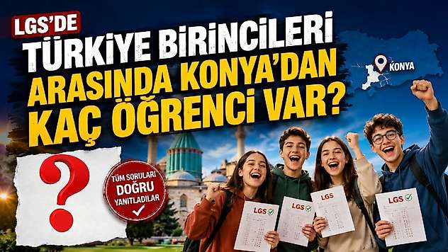 LGS'de Konya'nın gururlandıran başarısı