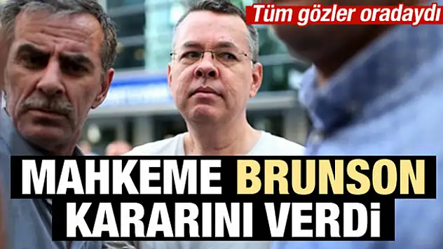 Mahkeme 'Brunson' kararını verdi!