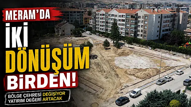 Meram'da iki dönüşüm birden