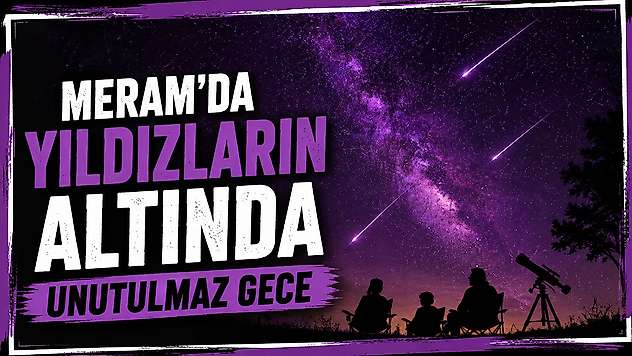 Meram'da yıldızların altında unutulmaz gece yaşandı