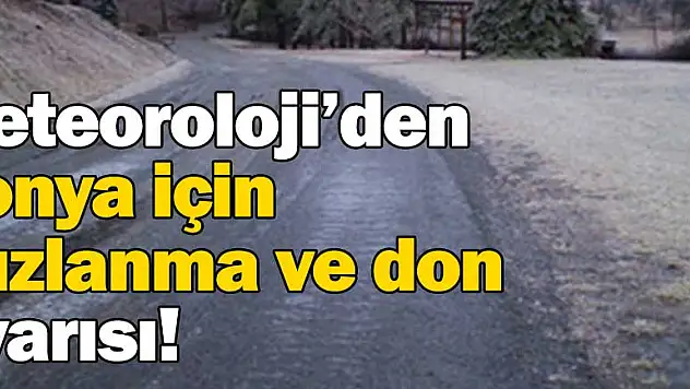 Meteoroloji'den Konya için buzlanma ve don uyarısı