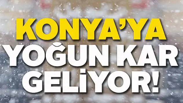 Meteoroloji uyardı, Konya'ya yoğun kar geliyor