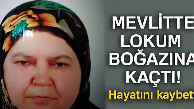 Mevlitte lokum boğazına kaçtı! Hayatını kaybetti