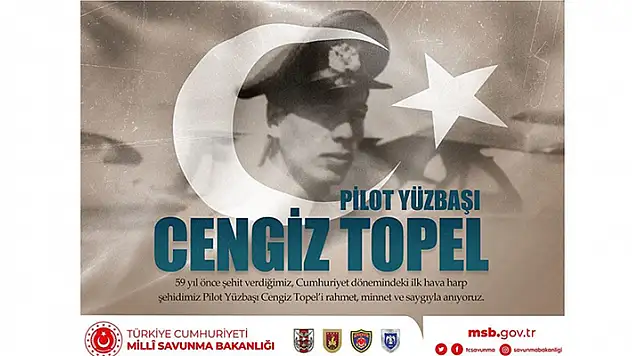 MSB'den Şehit Pilot Yüzbaşı Cengiz Topel paylaşımı
