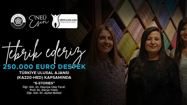 NEÜ Koordinatörlüğündeki Erasmus Projesine 250 bin avroluk destek
