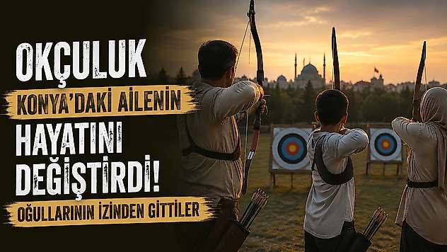 Okçuluk Konya'daki ailenin hayatını değiştirdi! Oğullarının izinden gittiler