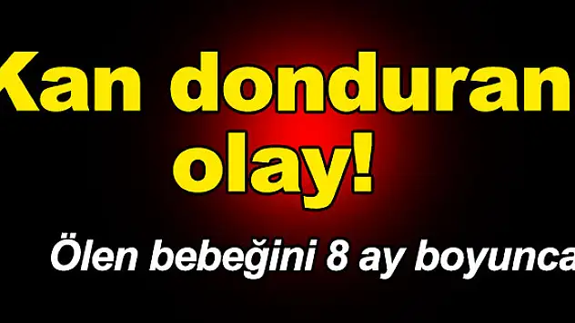 Ölen bebeğini çürümeye terk eden anne tutuklandı